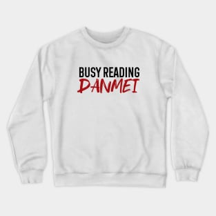 Busy reading danmei Crewneck Sweatshirt